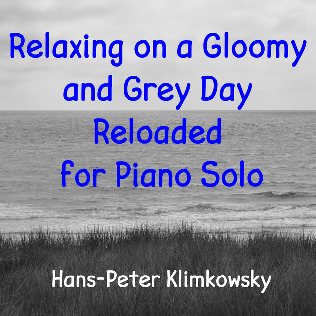Relaxing on a Gloomy and Grey Day Reloaded for Piano Solo, Pt. 5