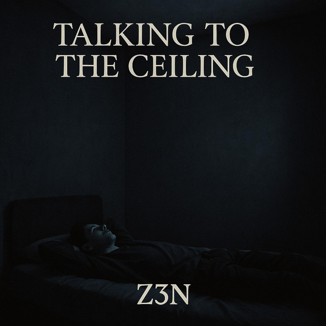 Talking To The Ceiling - Album by Z3N | Spotify