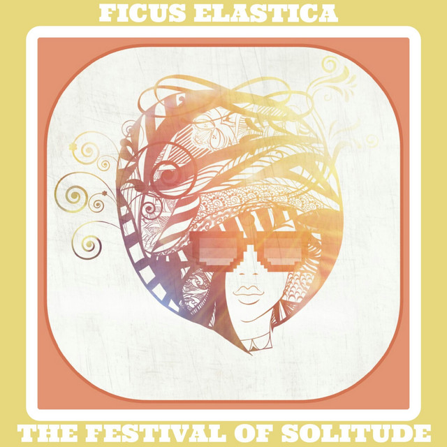The Festival of Solitude - Album by Ficus Elastica | Spotify