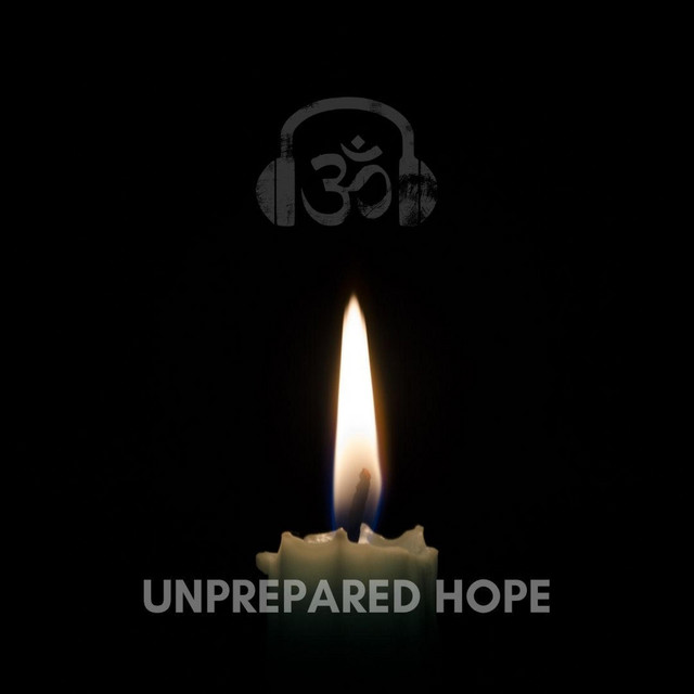  – Unprepared Hope