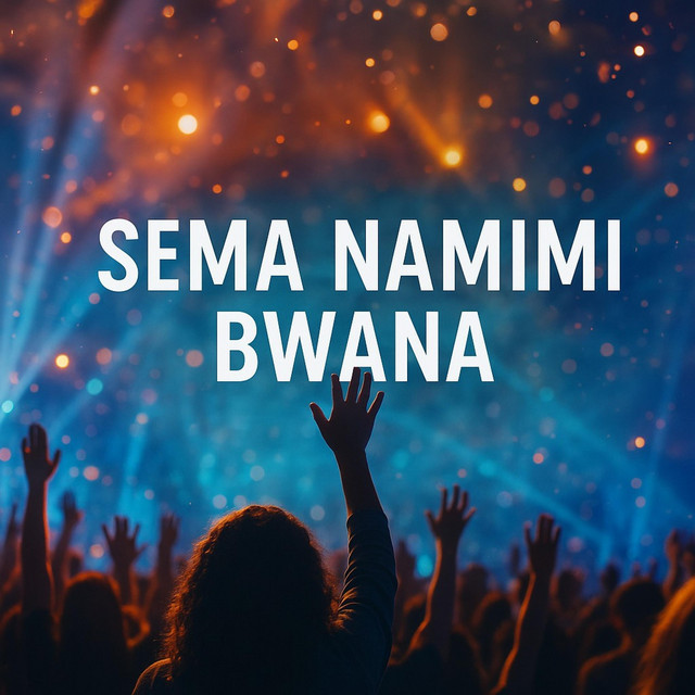 Sema Namimi Bwana - song and lyrics by Sounds Of Afrika Music | Spotify