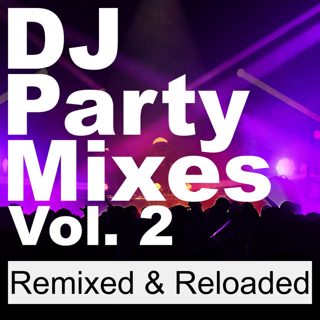 DJ Party Mixes, Vol. 2 (Remixed & Reloaded) [Sped Up] - Compilation by ...