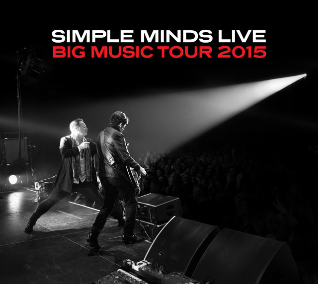 Live: Big Music Tour 2015 - Album by Simple Minds | Spotify