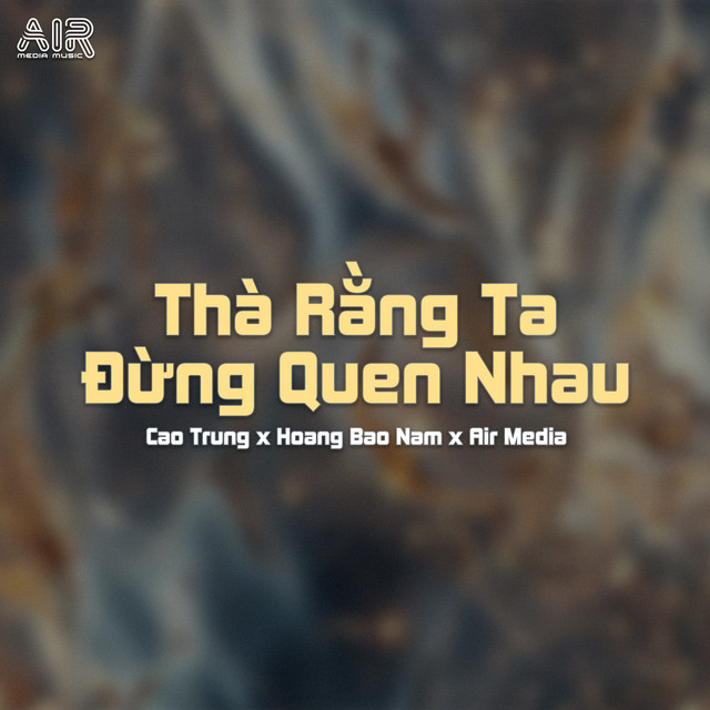 Thà Rằng Ta Đừng Quen Nhau - Air Remix