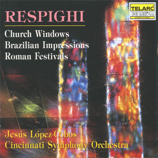 Respighi: Church Windows, Brazilian Impressions & Roman Festivals