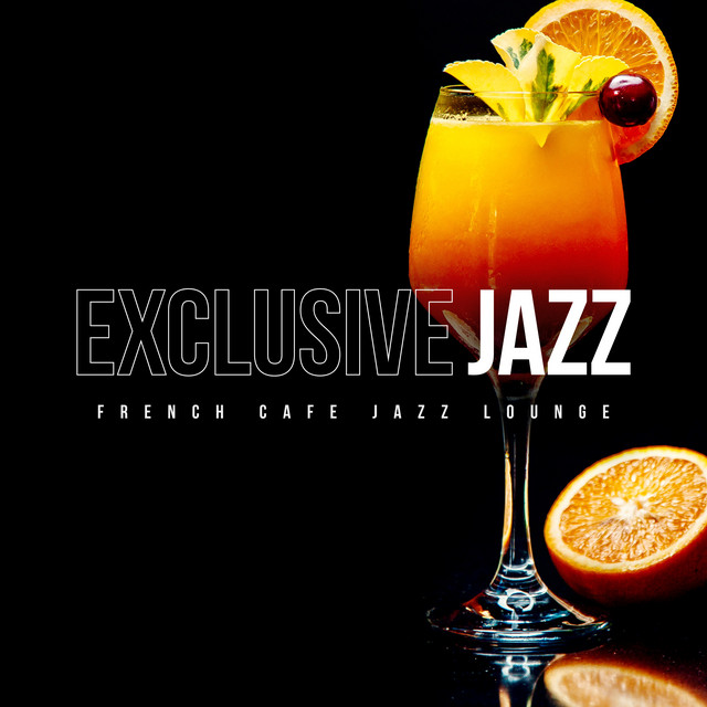 Exclusive Jazz - Album by French Cafe Jazz Lounge | Spotify