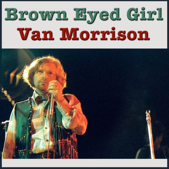 Brown Eyed Girl (Live) - Compilation by Van Morrison | Spotify