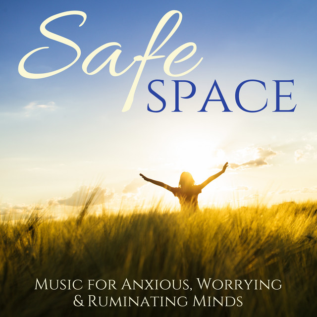 Safe Space - Music for Anxious, Worrying & Ruminating Minds cover art