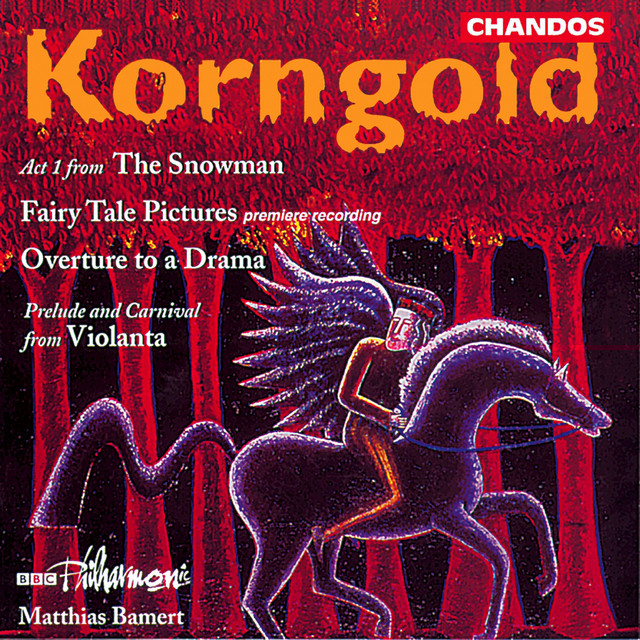 Korngold: Schauspiel Overture, Märchenbilder, Der Schneemann & Violanta cover art