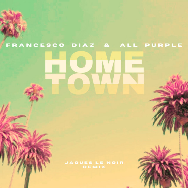 Hometown - Jaques Le Noir Remix Edit