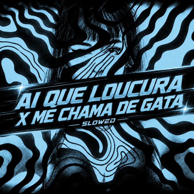AI QUE LOUCURA X ME CHAMA DE GATA (SLOWED)