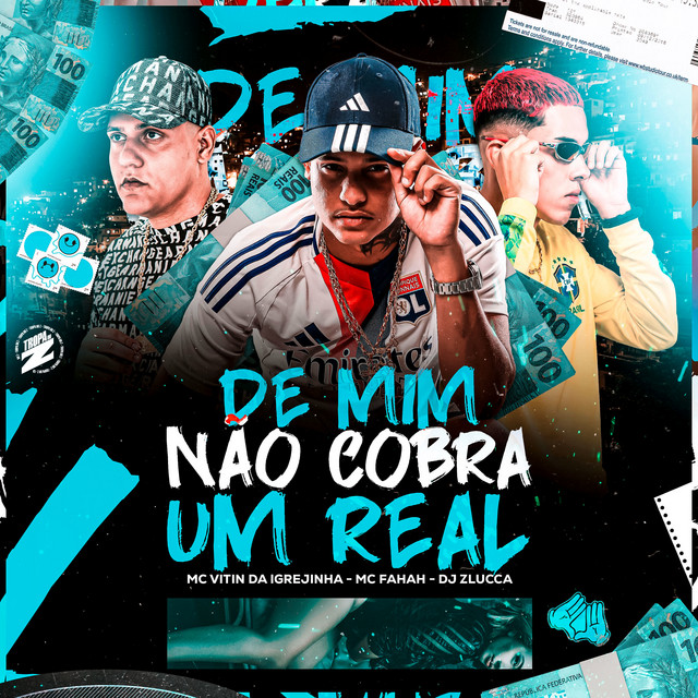 De Mim Não Cobra Um Real