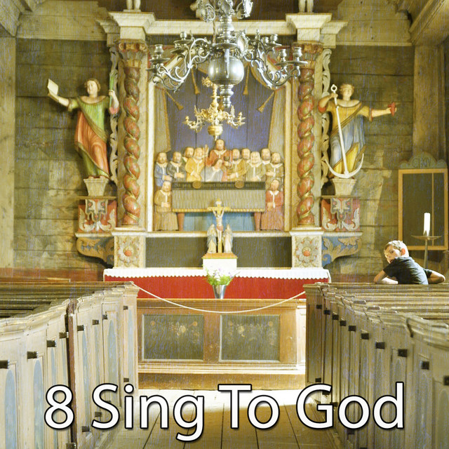 8 Sing To God - Album by Praise and Worship | Spotify