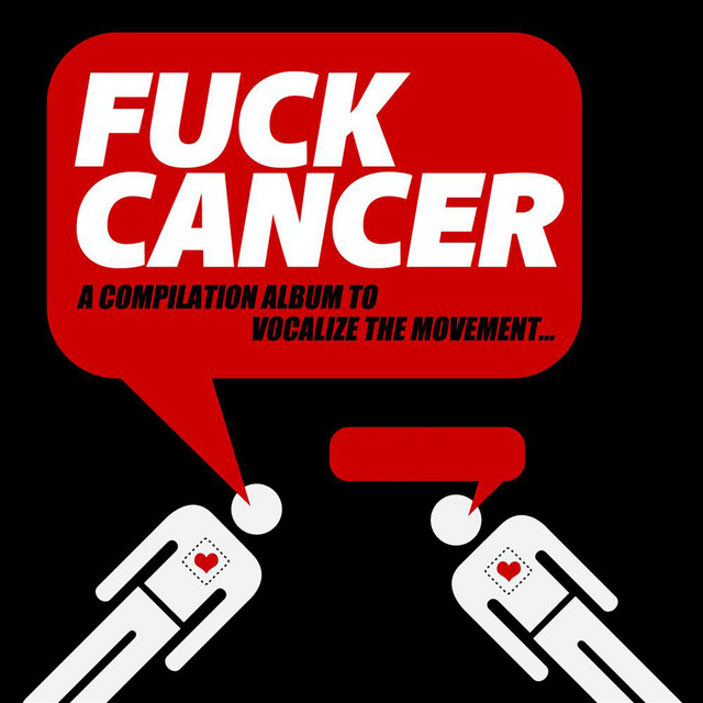 Fuck Cancer: A Compilation Album to Vocalize the Movement