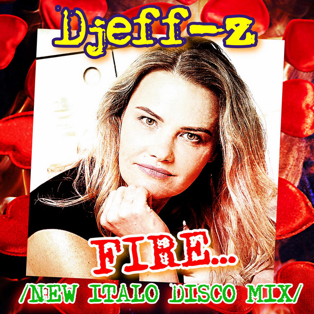 Обкладинка: FIRE... - New Italo Disco mix — Djeff-Z