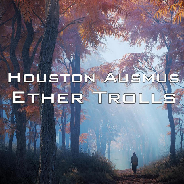 Ether Trolls - Single by Houston Ausmus | Spotify