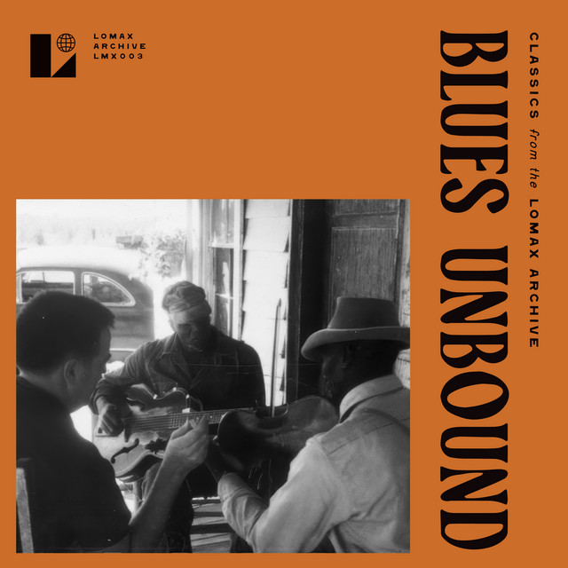 Blues Unbound: Classics from the Lomax Archive (1941-1978) cover