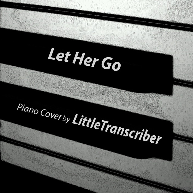 Let Her Go - Single by LittleTranscriber | Spotify