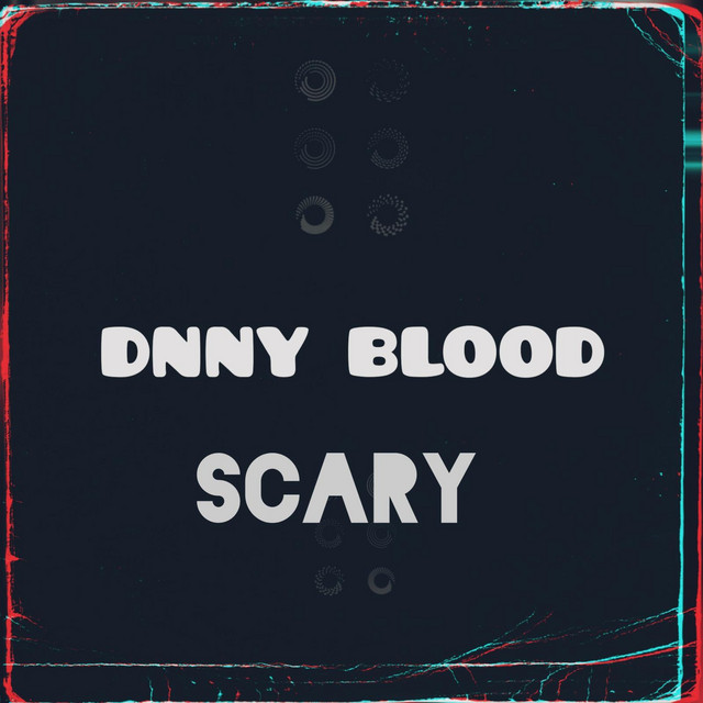 Scary - Single by Dnny Blood | Spotify
