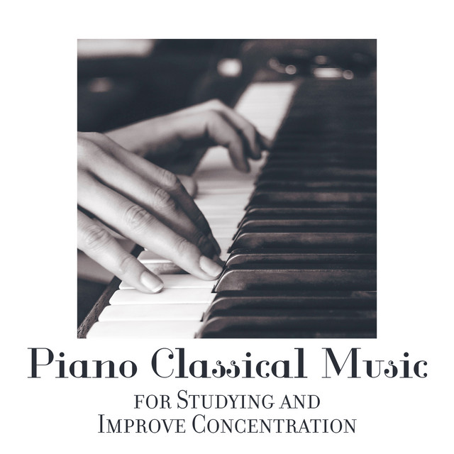 Piano Classical Music for Studying and Improve Concentration - Album by ...