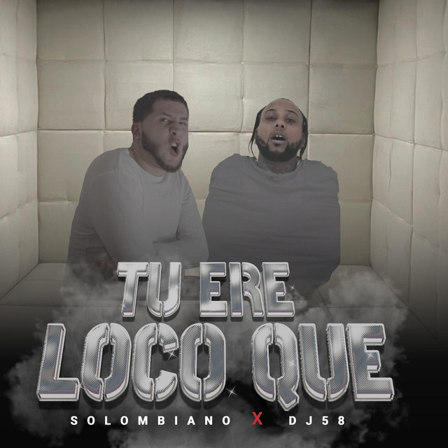 Tu Ere Loco Que