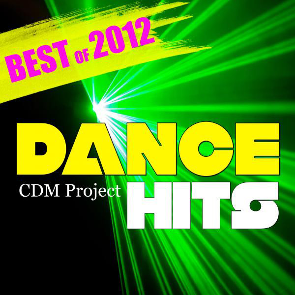 Dance Hits: Best of 2012 - Compilation by CDM Project | Spotify