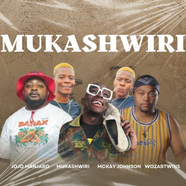 MUKASHWIRI (jojo manjaro x mukashwiri x mckay johnson and WOZA B TWINS)
