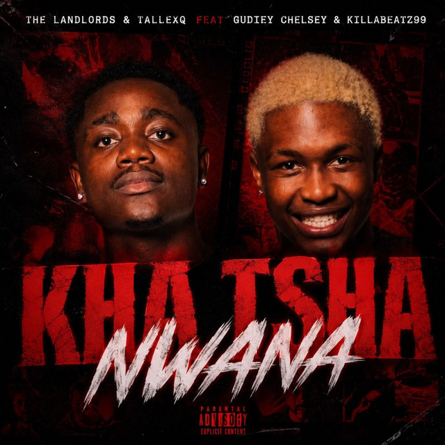 KHA TSHA NWANA (feat. GUDIEY CHELSEA & KILLABEATZ 99)