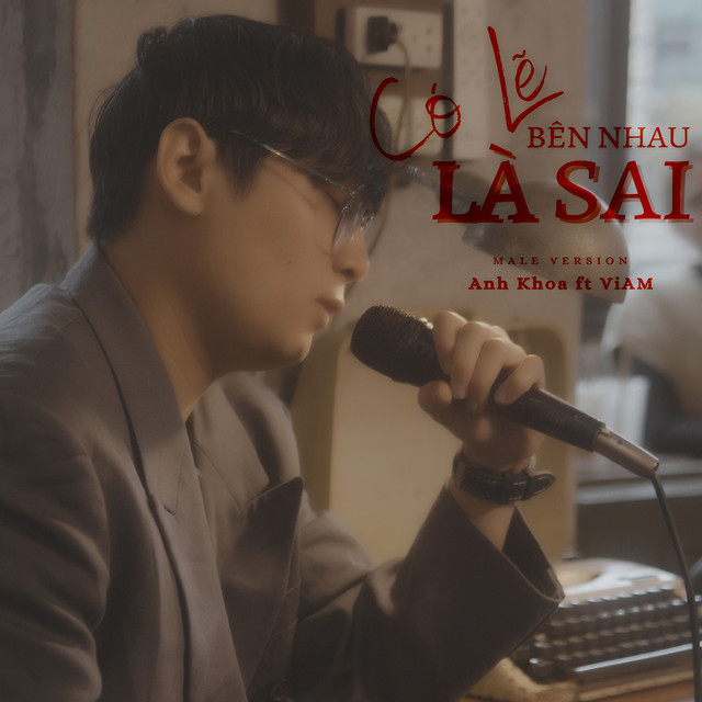 Có Lẽ Bên Nhau Là Sai - Male Version