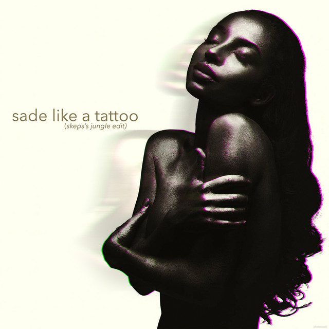 Sade Like A Tattoo (Skep's Jungle Edit)