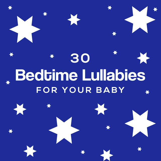 30 Bedtime Lullabies for Your Baby - Album by Bedtime Baby Lullaby ...