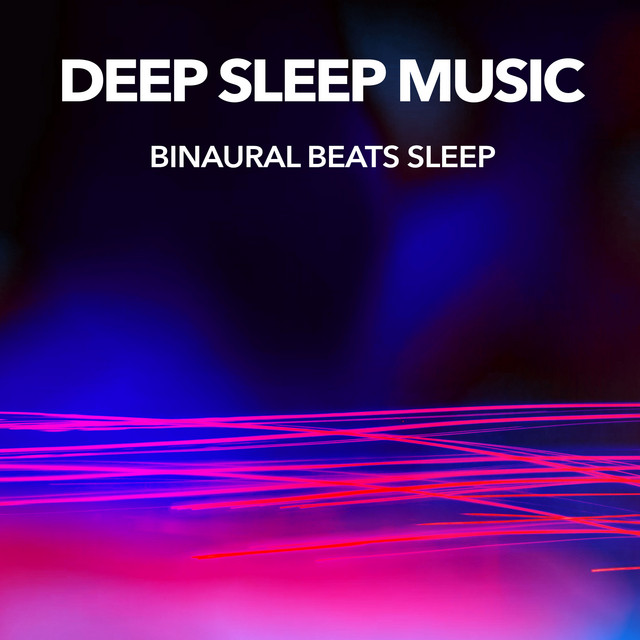 Deep Sleep Music - Album by Binaural Beats Sleep | Spotify