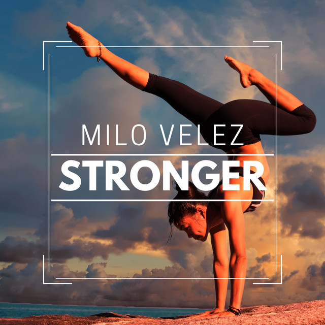 Stronger - Album by Milo Velez | Spotify