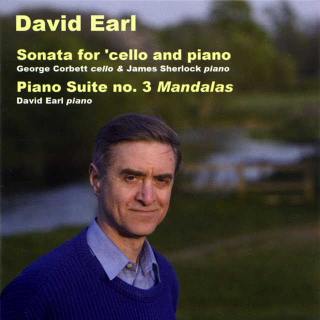 Earl, D.: Sonata for Cello and Piano / Piano Suite No. 3 Mandalas