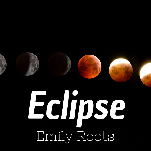 Eclipse - Album by Emily Roots | Spotify