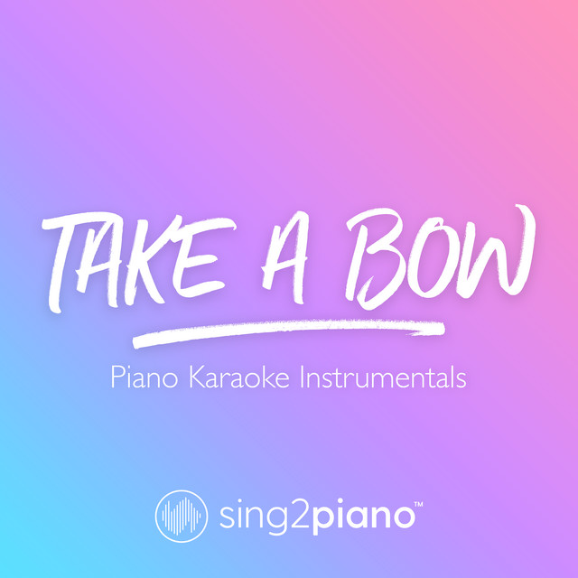 Take A Bow (Originally Performed by Rihanna) - Piano Karaoke Version