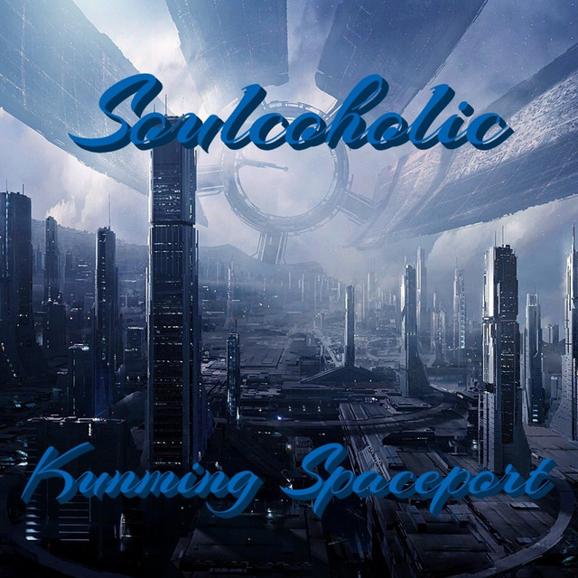 Обкладинка: Kunming Spaceport — Soulcoholic