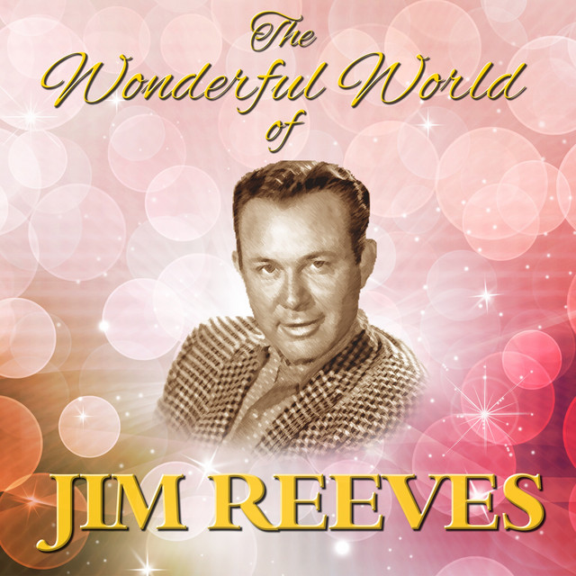 The Wonderful World Of Jim Reeves - Compilation by Jim Reeves | Spotify