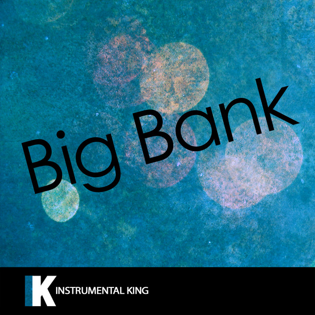 Big Bank (In the Style of YG feat. 2 Chainz, Big Sean & Nicki Minaj) [Karaoke Version]