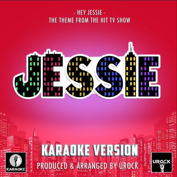 Hey Jessie (From "Jessie") [Originally Performed By Debby Ryan] - Karaoke Version