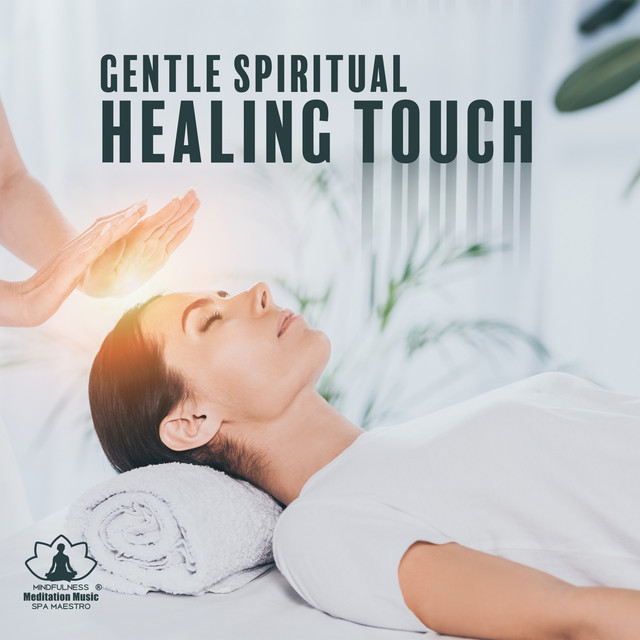 Gentle Spiritual Healing Touch: Therapeutic Music for Reiki and Meditation, Vol. 1 cover art