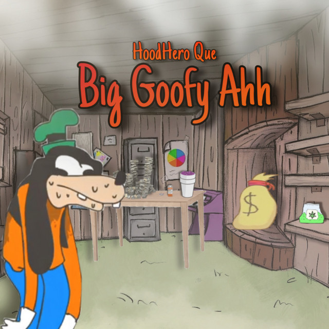 Big Goofy Ahh Single By HoodHero Que Spotify