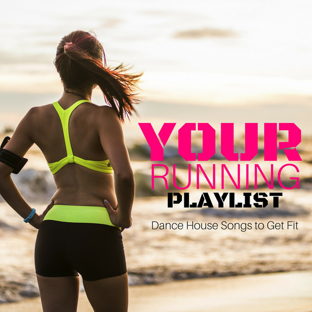 Your Running Playlist: Dance House Songs to Get Fit cover