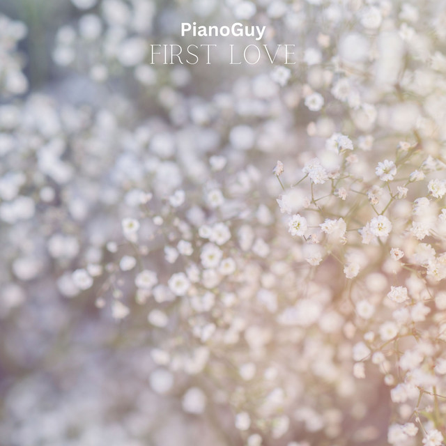 Обкладинка: First Love — PianoGuy