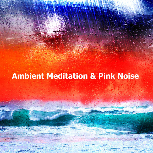 Ambient Meditation & Pink Noise - Album by Ambient | Spotify