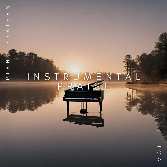 Instrumental Praise, Vol. 2 - Album by Piano Praises | Spotify