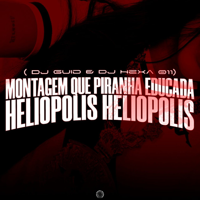 Montagem Que Piranha Educada - Heliópolis Heliópolis