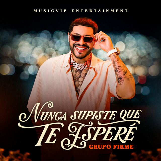 Nunca Supiste Que Te Esperé — Grupo Firme