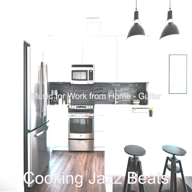 Music for Work from Home - Guitar - Album by Cooking Jazz Beats | Spotify