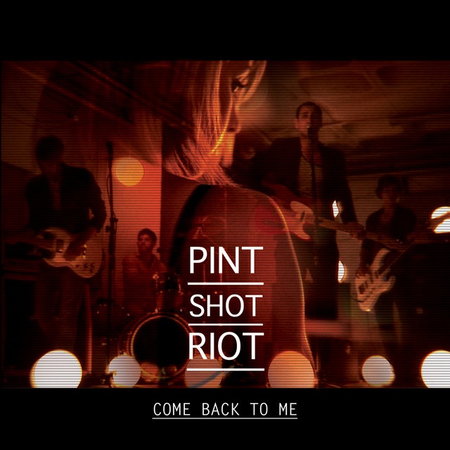 Come Back to Me - Single by Pint Shot Riot | Spotify